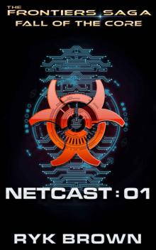 Fall of the Core: Netcast 01 (The Frontiers Saga) Read online