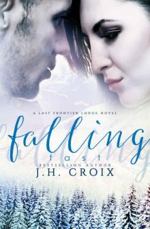 Falling Fast, Contemporary Romance (Last Frontier Lodge Novels Book 4) Read online