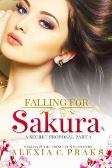 Falling for Sakura: A Secret Proposal Part 1 (Sakura and the Princeton Brothers Book 3) Read online