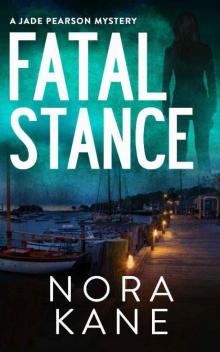 Fatal Stance: A Jade Pearson Mystery (Jade Pearson Mystery Series Book 1) Read online