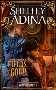 Fields of Gold: A steampunk adventure novel (Magnificent Devices Book 12) Read online