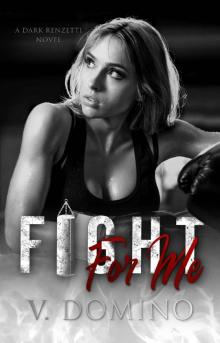 Fight For Me (Dark Renzetti Series Book 2) Read online