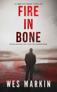 Fire in Bone: A Jake Pettman Thriller