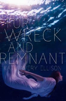 For Wreck and Remnant Read online