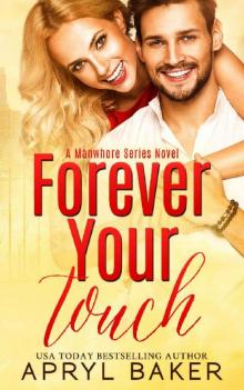 Forever Your Touch (A Manwhore Series Book 4) Read online
