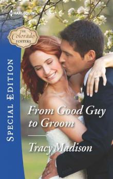From Good Guy To Groom (The Colorado Fosters #6) Read online