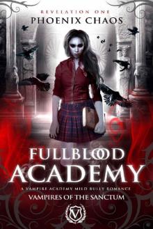 Fullblood Academy: A Vampire Academy Mild Bully Romance (Vampires of the Sanctum Book 1) Read online
