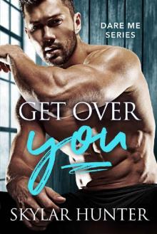 Get Over You (Dare Me Book 1) Read online