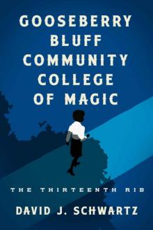 Gooseberry Bluff Community College of Magic: The Thirteenth Rib Read online