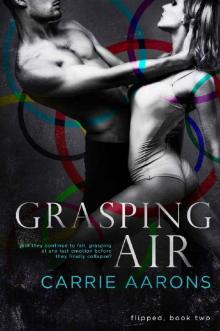 Grasping Air (Flipped Book 2) Read online