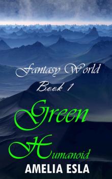 Green Humanoid: Begins with an interesting adventure (Fantasy World Book 1) Read online