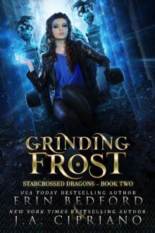 Grinding Frost: A Reverse Harem Dragon Fantasy (Starcrossed Dragons Book 2) Read online