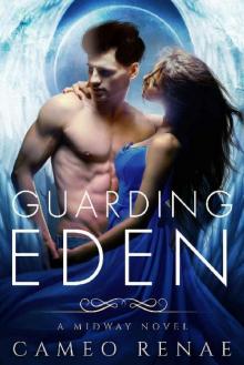 Guarding Eden: A Midway Novel Book One (Hidden Wings) Read online
