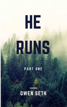 He Runs (Part One)