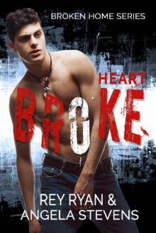 Heart Broke (Broken Home Book 1) Read online
