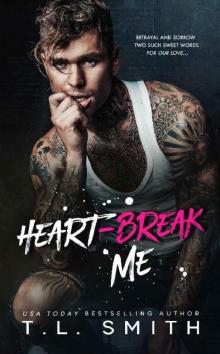 Heartbreak Me (Heartbreak Duet Book 1) Read online