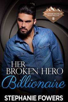 Her Broken Hero Billionaire (Billionaire Bachelor Mountain Cove Book 8) Read online