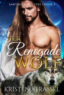 Her Renegade Wolf (Sawtooth Shifters Book 3) Read online