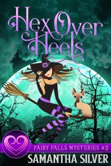 Hex Over Heels: A Witch Cozy Mystery (Fairy Falls Mystery Book 2) Read online