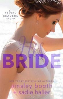 His Bride (Frisky Beavers Quickies Book 3)