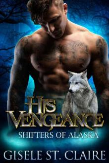 His Vengeance: Shifters of Alaska Series Book 2 Read online