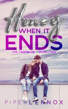 Honey, When It Ends: The Fairfields | Book Two Read online