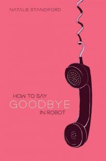 How to Say Goodbye in Robot Read online