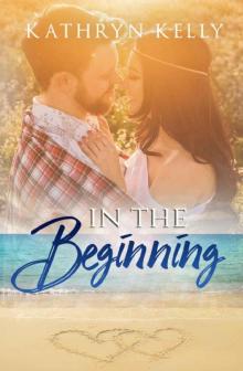 In the Beginning (Love's Second Chance Series) Read online