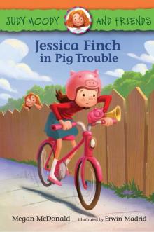 Jessica Finch in Pig Trouble (Judy Moody and Friends) Read online