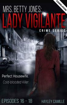 Lady Vigilante (Episodes 16 – 18) (Lady Vigilante Crime Compilations) Read online