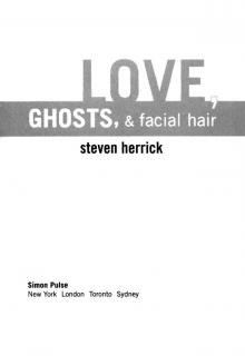 Love, Ghosts, & Facial Hair Read online