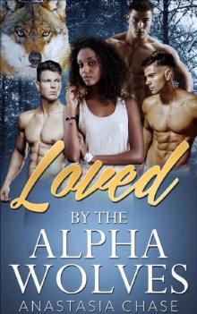 Loved by the Alpha Wolves Read online