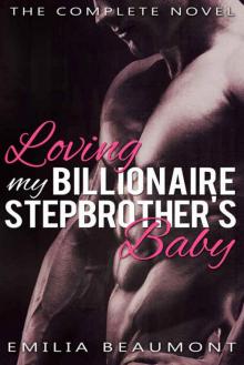 Loving my Billionaire Stepbrother's Baby Read online