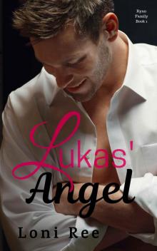 Lukas’ Angel: Ryan Family Book 1 Read online