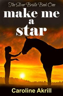 Make me a Star (The Silver Bridle Book 1) Read online