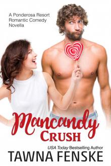 Mancandy Crush: A Ponderosa Resort novella Read online