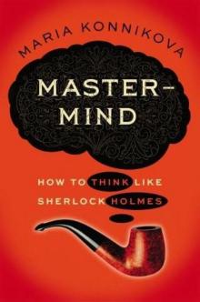 Mastermind: How to Think Like Sherlock Holmes Read online