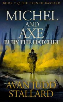 Michel And Axe Bury The Hatchet (The French Bastard Book 2) Read online