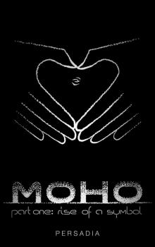 Moho (Part One: Rise of a Symbol) Read online