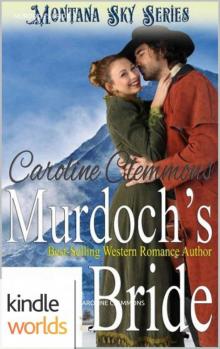 Montana Sky: Murdoch's Bride (Kindle Worlds Novella) (Loving A Rancher Book 3) Read online