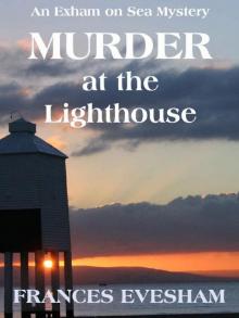 Murder at the Lighthouse: An Exham on Sea Cosy Mystery (Exham on Sea Cosy Crime Mysteries Book 1) Read online