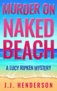 Murder on Naked Beach: A Lucy Ripken Mystery (The Lucy Ripken Mysteries Book 1) Read online