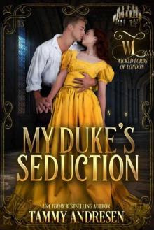 My Duke's Seduction (Wicked Lords of London Book 1) Read online