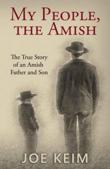 My People, the Amish: The True Story of an Amish Father and Son Read online