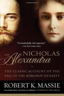 Nicholas and Alexandra: The Classic Account of the Fall of the Romanov Dynasty Read online