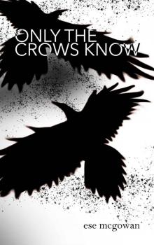 Only the Crows Know Read online