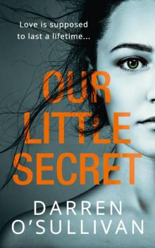 Our Little Secret: The most gripping debut psychological thriller you’ll read this year Read online