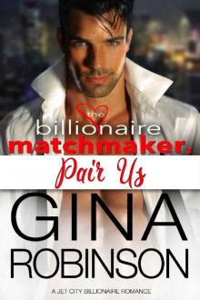Pair Us: A Jet City Billionaire Romance (The Billionaire Matchmaker Series Book 3) Read online