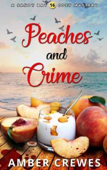 Peaches and Crime (Sandy Bay Cozy Mystery Book 16) Read online