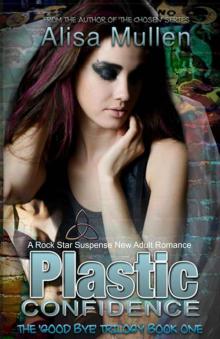 Plastic Confidence (Good Bye Trilogy #1) Read online